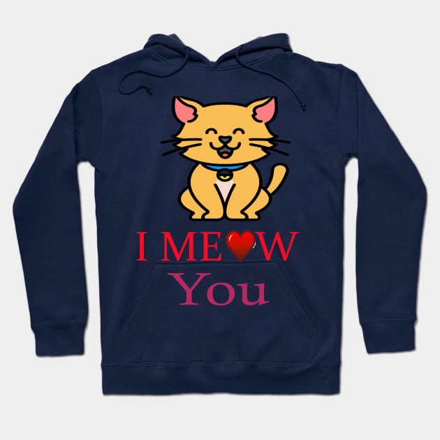 I Meow you I love you t-shirt design for cats lovers Hoodie by ARTA-ARTS-DESIGNS